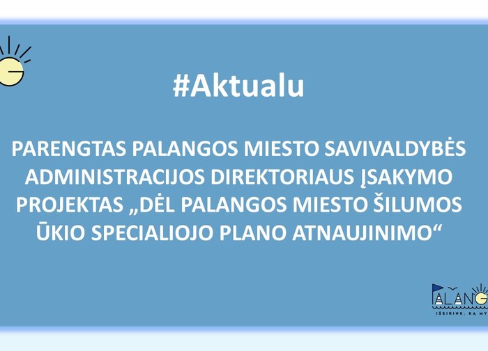 Parengtas Palangos miesto savivaldybės administracijos direktoriaus įsakymo projektas „Dėl...