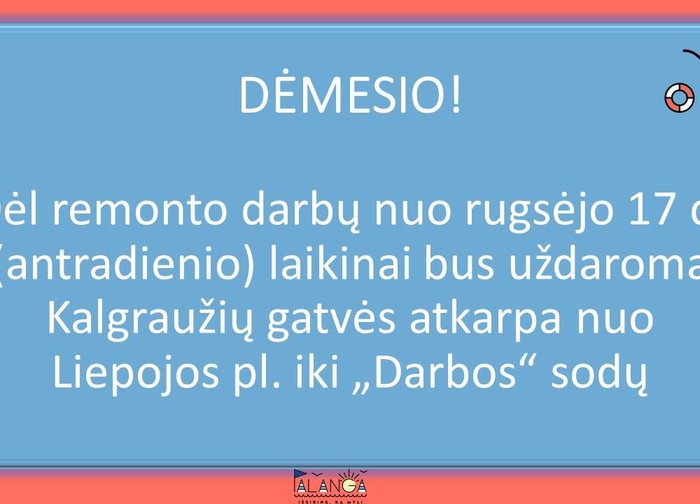 Dėl remonto darbų laikinai bus uždaroma Kalgraužių gatvės atkarpa nuo Liepojos pl. iki...