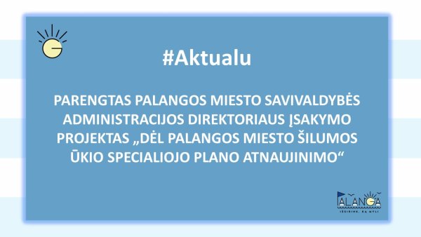 Parengtas Palangos miesto savivaldybės administracijos direktoriaus įsakymo projektas „Dėl...