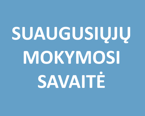  Lapkričio 18-24 d. Lietuvoje vyks tradicinė dvidešimtoji Suaugusiųjų mokymosi savaitė „Mokymosi...