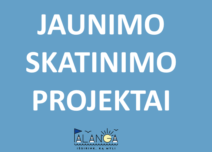 Kviečiame dalyvauti jaunimo užimtumo skatinimo projektuose