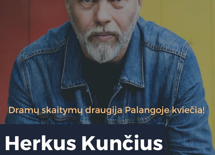 Dramų skaitymo draugija Palangojs pristato: Herkus  Kunčius skaitys savo pjesę "Laisvės...