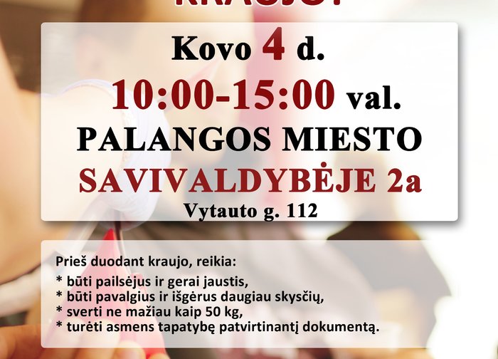 Kovo 4 d. Palangos miesto savivaldybėje - Kraujo donorystės akcija. Kviečiame dalyvauti