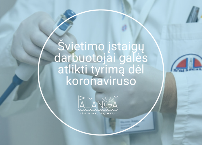 Švietimo įstaigų darbuotojai galės atlikti tyrimą dėl koronaviruso