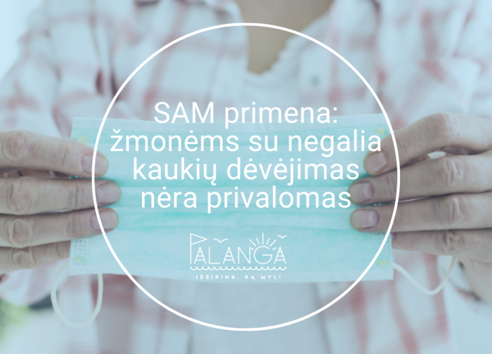 SAM primena: žmonėms su negalia kaukių dėvėjimas nėra privalomas