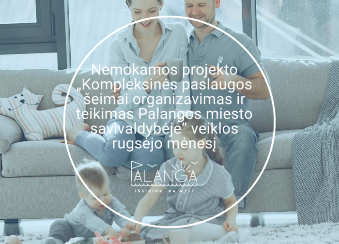 Nemokamos projekto „Kompleksinės paslaugos šeimai organizavimas ir teikimas Palangos miesto...
