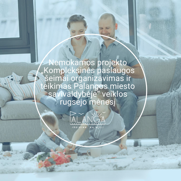 Nemokamos projekto „Kompleksinės paslaugos šeimai organizavimas ir teikimas Palangos miesto...
