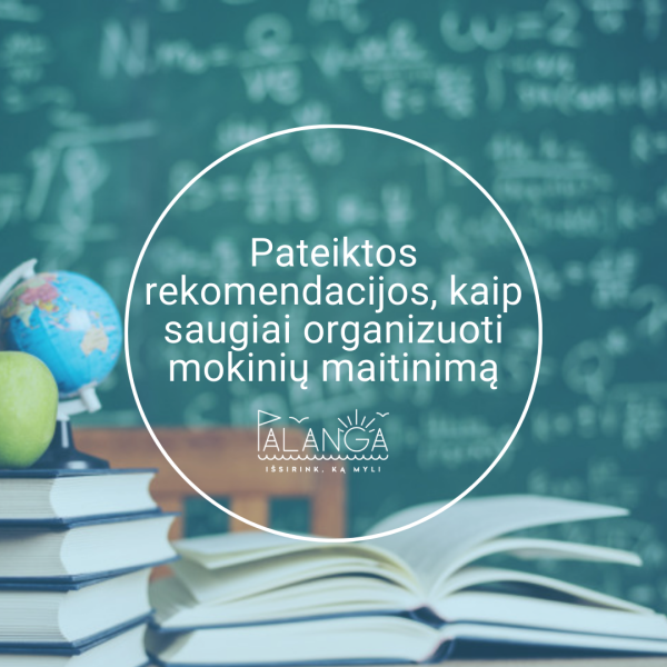 Pateiktos rekomendacijos, kaip saugiai organizuoti mokinių maitinimą