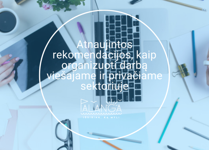 Atnaujintos rekomendacijos, kaip organizuoti darbą viešajame ir privačiame sektoriuje