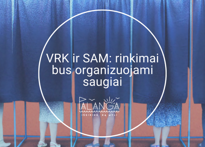 VRK ir SAM: rinkimai bus organizuojami saugiai