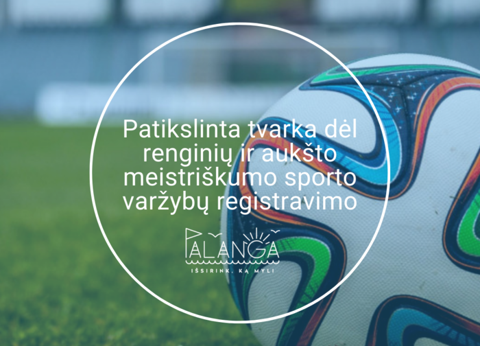 Patikslinta tvarka dėl renginių ir aukšto meistriškumo sporto varžybų registravimo