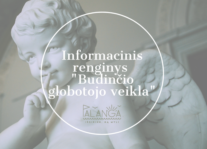 Rugsėjo 24 d. - informacinis renginys “Budinčio globotojo veikla”