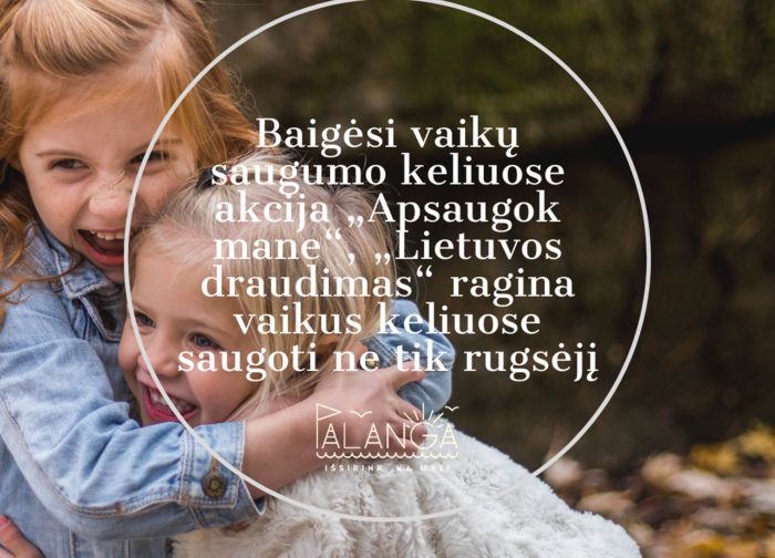 Baigėsi vaikų saugumo keliuose akcija „Apsaugok mane“, „Lietuvos draudimas“ ragina vaikus...