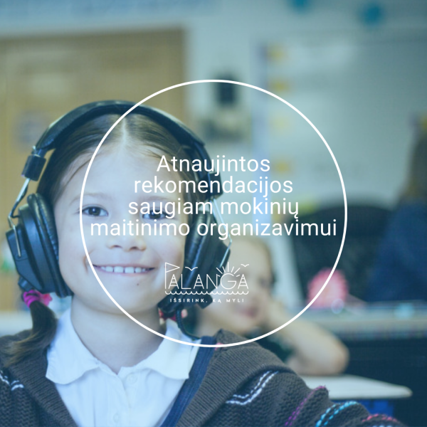 Atnaujintos rekomendacijos saugiam mokinių maitinimo organizavimui