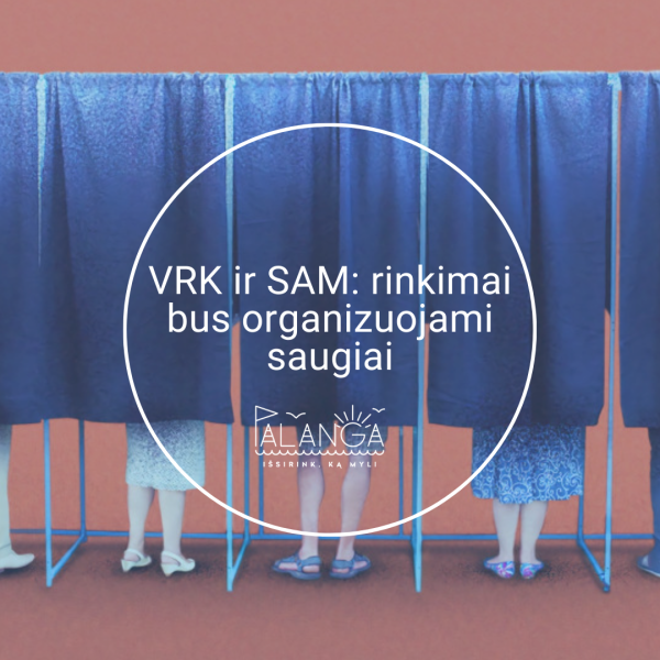 VRK ir SAM: rinkimai bus organizuojami saugiai