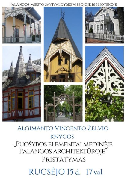 Algimanto Vincento Želvio knygos "Puošybos elementai medinėje Palangos architektūroje"...
