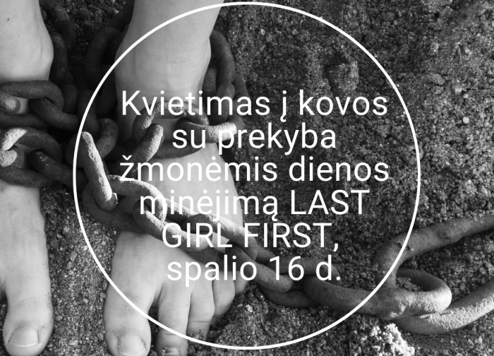 Kvietimas į kovos su prekyba žmonėmis dienos minėjimą LAST GIRL FIRST, spalio 16 d.