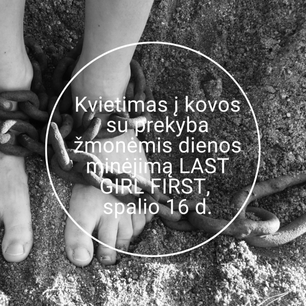 Kvietimas į kovos su prekyba žmonėmis dienos minėjimą LAST GIRL FIRST, spalio 16 d.