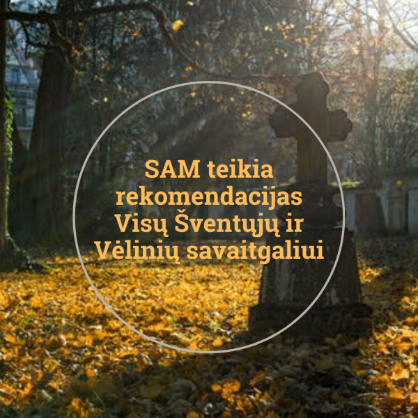 SAM teikia rekomendacijas Visų Šventųjų ir Vėlinių savaitgaliui
