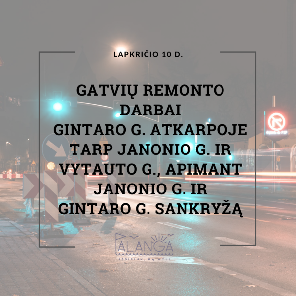 Pradedami gatvių remonto darbai Gintaro g. atkarpoje tarp Janonio g. ir Vytauto g., apimant...
