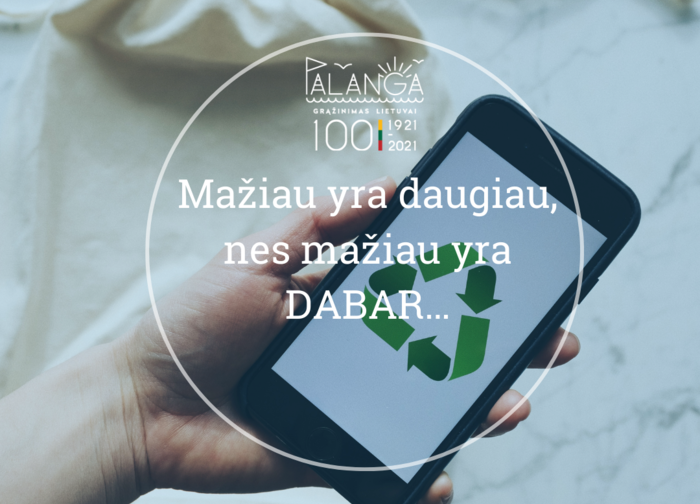 Reikia mažiau vartoti, teisingai rūšiuoti ir gyventi tvariai 