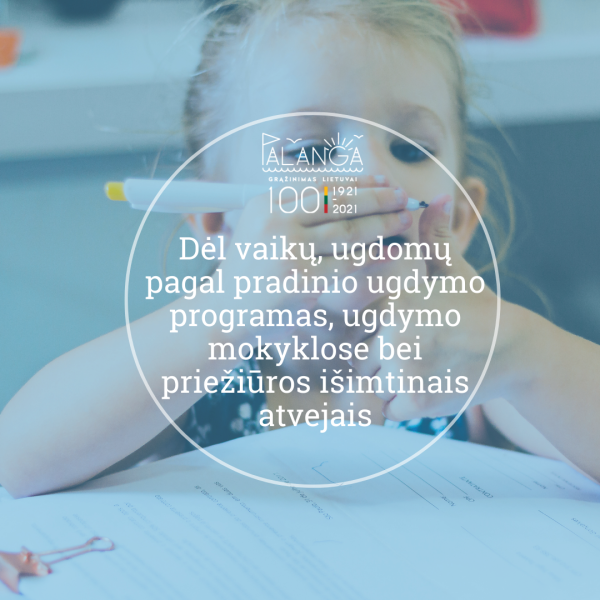 Dėl vaikų, ugdomų pagal pradinio ugdymo programas, ugdymo mokyklose bei priežiūros išimtinais...