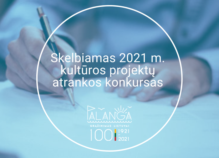 Palangos miesto savivaldybės administracija skelbia 2021 m. kultūros projektų atrankos konkursą