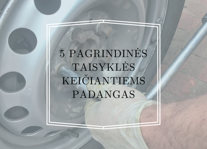 5 pagrindinės taisyklės keičiantiems padangas