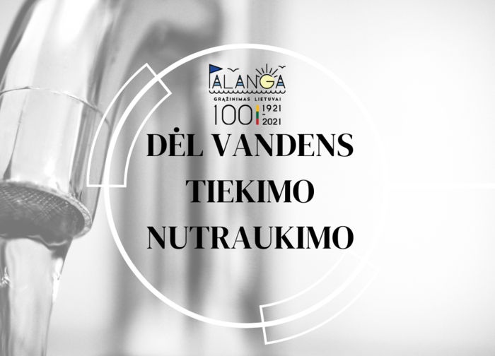 Informuojame apie vandens tiekimo nutraukimą