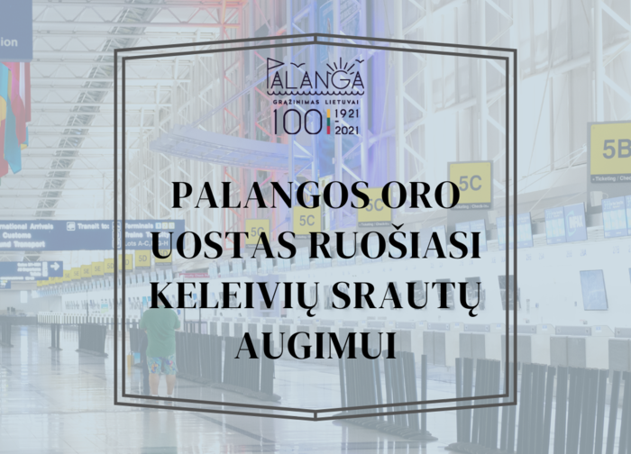 Palangos oro uostas ruošiasi keleivių srautų augimui, bus daugiau paslaugų