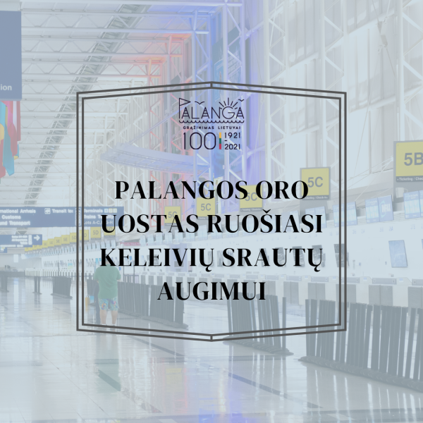 Palangos oro uostas ruošiasi keleivių srautų augimui, bus daugiau paslaugų