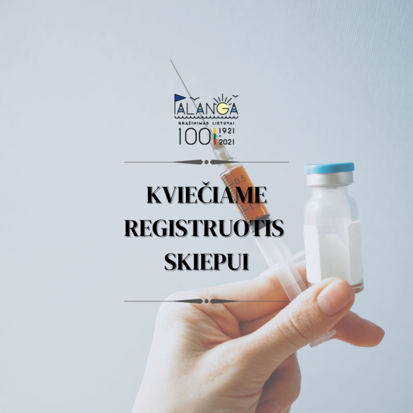 Kviečiame registruotis skiepui visus 16 metų amžiaus ir vyresnius palangiškius