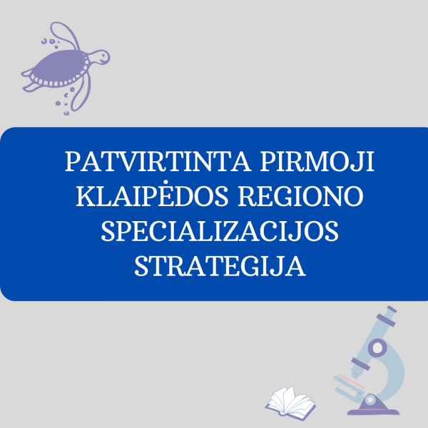 Patvirtinta pirmoji Klaipėdos regiono specializacijos strategija 