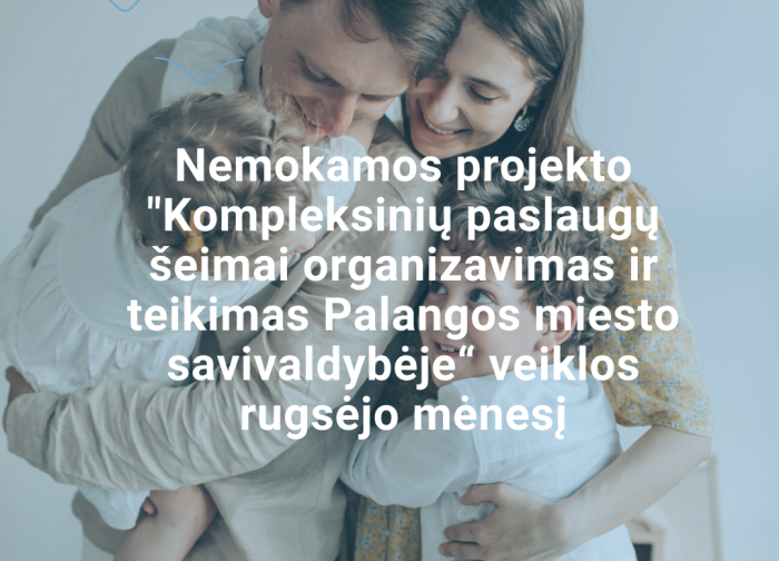 Nemokamos projekto "Kompleksinių paslaugų šeimai organizavimas ir teikimas Palangos miesto...