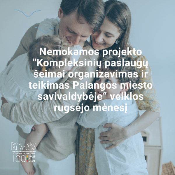 Nemokamos projekto "Kompleksinių paslaugų šeimai organizavimas ir teikimas Palangos miesto...