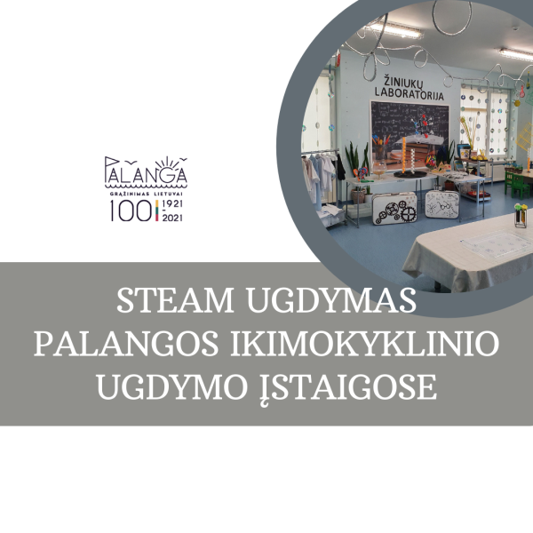 STEAM ugdymas – galimybė tyrinėti pasaulį nuo pirmų žingsnių