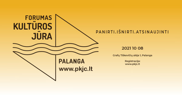KULTŪROS FORUMAS „Kultūros jūra: Panirti. Išnirti. Atsinaujinti“