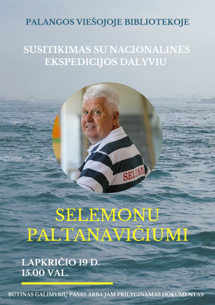 Susitikimas su Nacionalinės ekspedicijos dalyviu Selemonu Paltanavičiumi.