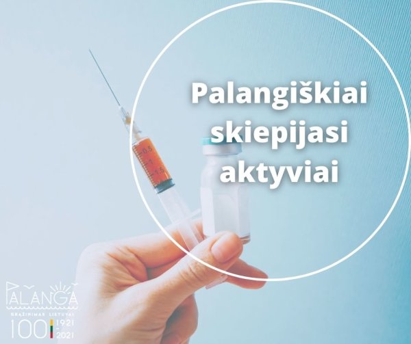 Palangiškiai nuo COVID-19 ligos skiepijasi aktyviai – gyventojų vakcinacijos lygis jau perkopė 70...