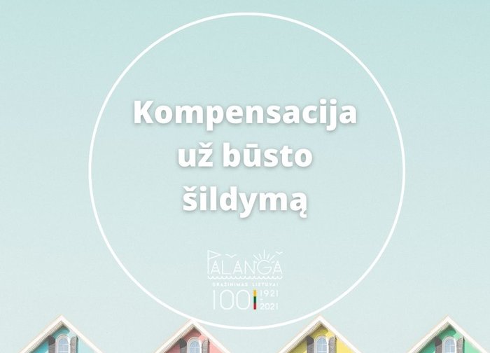 Kompensacija už būsto šildymą 2022 metais: ką svarbu žinoti?