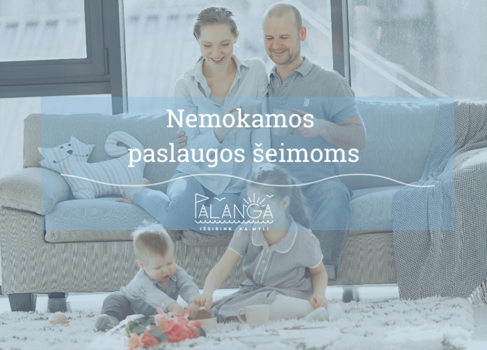 Nemokamos projekto „Kompleksinių paslaugų šeimai organizavimas ir teikimas Palangos miesto...