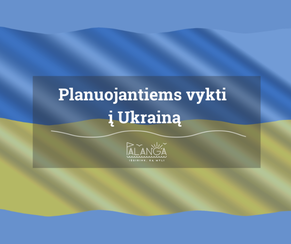 Svarbi informacija planuojantiems vykti į Ukrainą