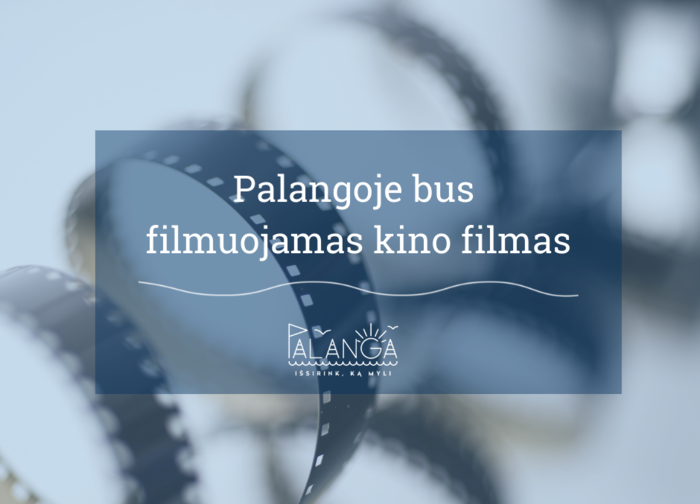 Palangoje bus filmuojamos vaidybinio filmo scenos
