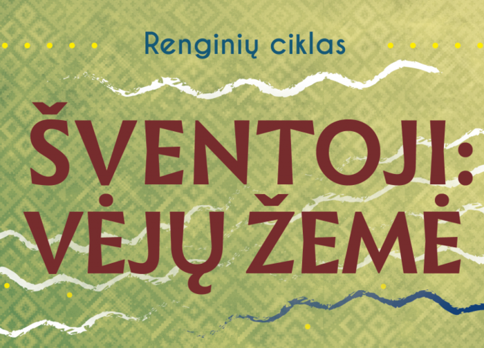 Renginių ciklas "Šventoji: Vėjų žemė" 