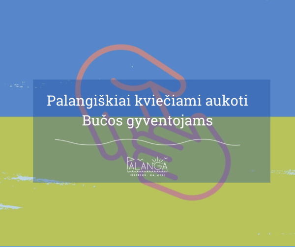 Palangiškiai kviečiami aukoti maisto ir kitų priemonių nuo karo kenčiantiems Bučos miesto...