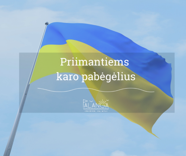Svarbi informacija Palangos savivaldybės gyventojams ir įmonėms, priimantiems karo pabėgėlius iš...