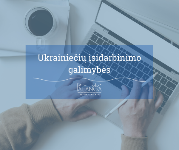 Informacija įsidarbinti norintiems Ukrainos karo pabėgėliams