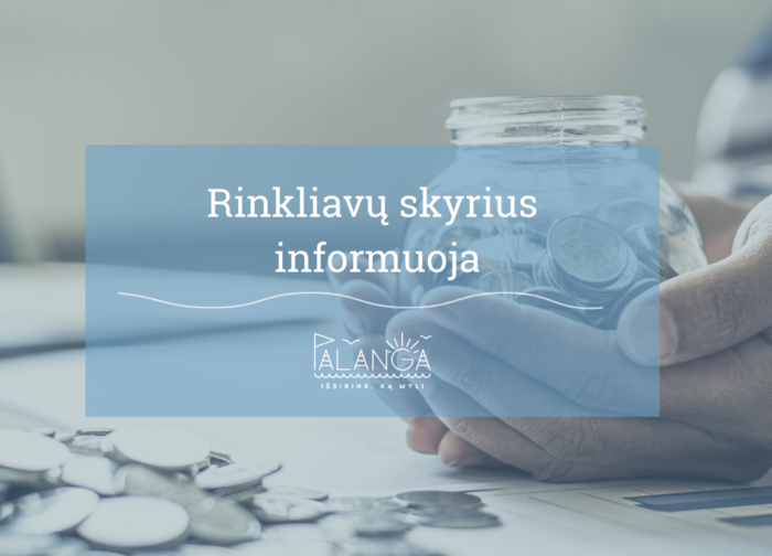 Palangos miesto savivaldybės administracijos Rinkliavų skyrius informuoja 