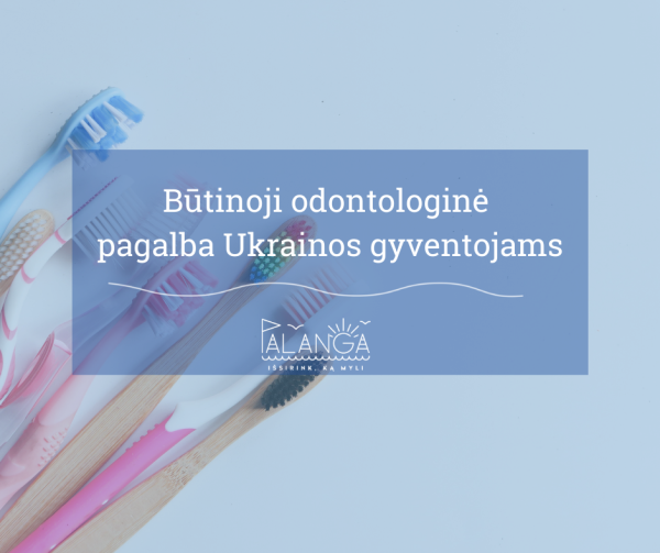 Odontologų ir burnos priežiūros specialistų bendruomenė į Lietuvą atvykusiems Ukrainos...