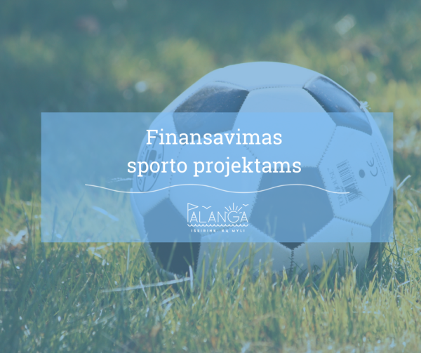 Palangos miesto savivaldybės administracija informuoja apie konkurso būdu atrinktus projektus,...